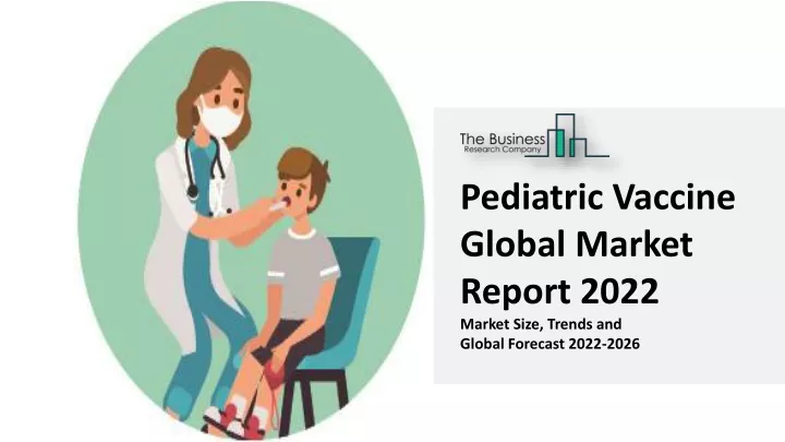 pediatric vaccine global market report 2022