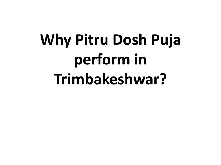 why pitru dosh puja perform in trimbakeshwar