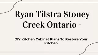 Ryan Tilstra Stoney Creek Ontario - DIY Kitchen Cabinet Plans To Restore Your Kitchen
