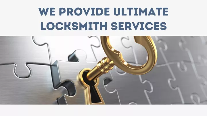 we provide ultimate locksmith services