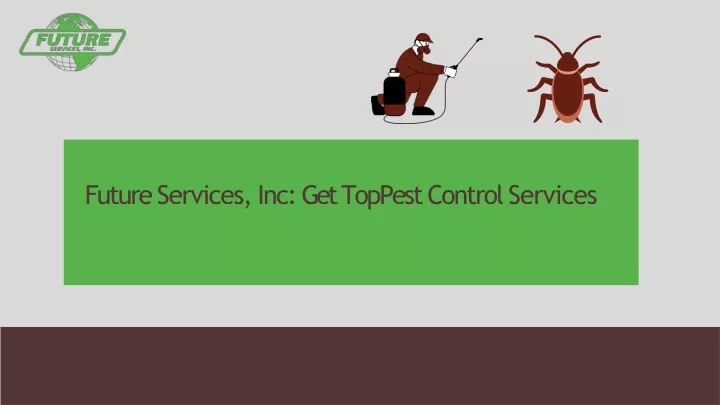 future services inc get toppest control services