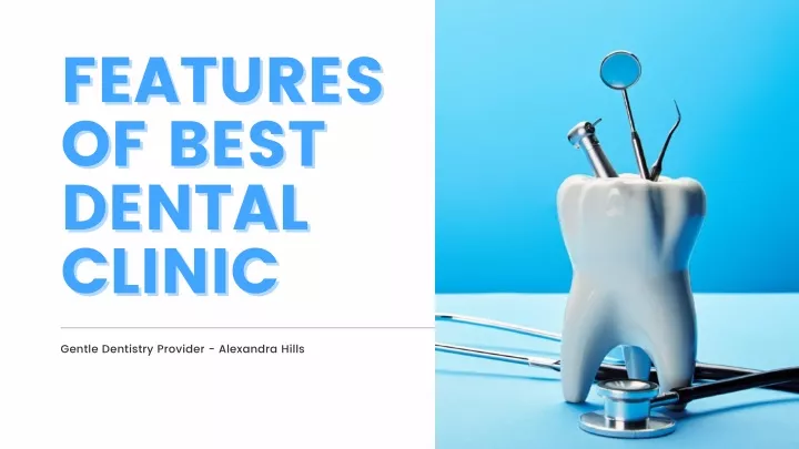 features of best dental clinic