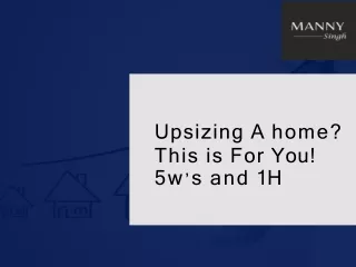 upsizing a home this is for you 5w s and 1h