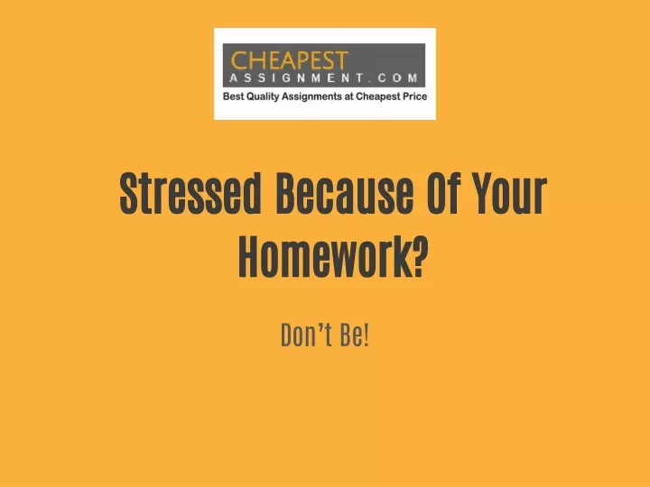 stressed because of your homework