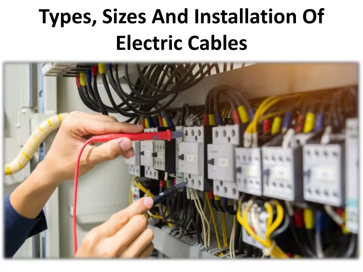types sizes and installation of electric cables