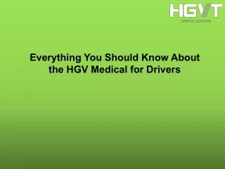 Everything You Should Know About the HGV Medical for Drivers