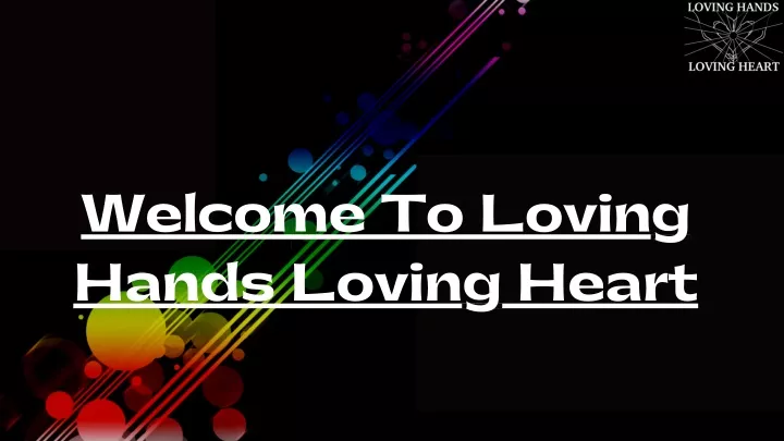 welcome to loving hands loving heart