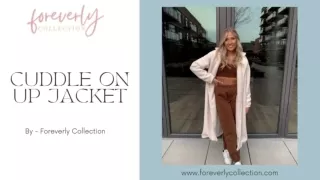 Warm And Stylish CUDDLE ON UP JACKET | Foreverly Collection