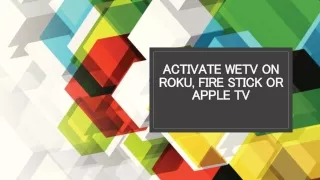 activate WETV on Roku, Fire Stick or