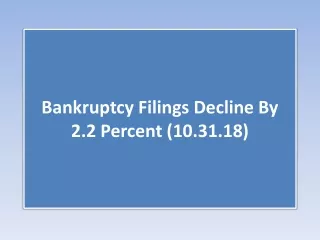 Bankruptcy Filings Decline By 2.2 Percent (10.31.18)