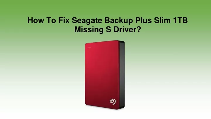 how to fix seagate backup plus slim 1tb missing