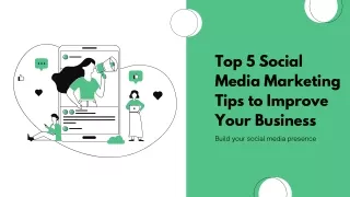 Top 5 Social Media Marketing Tips To Improve Your Business