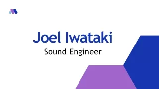 Joel Iwataki - A Remarkable and Dedicated Professional