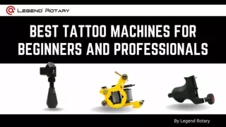Best Tattoo Machines For Beginners and Professionals