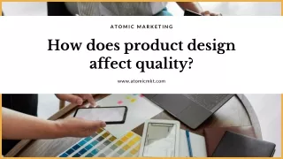 How does product design affect quality?