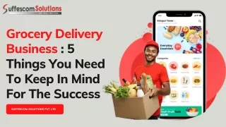 Grocery Delivery Business  5 Things You Need To Keep In Mind For The Success