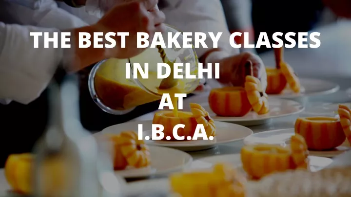 the best bakery classes in delhi at i b c a