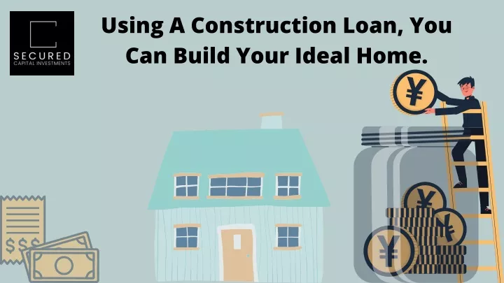 using a construction loan you can build your