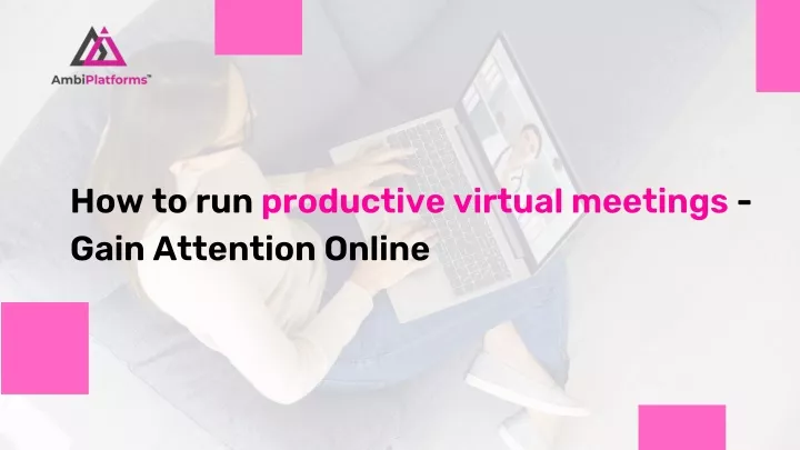 how to run productive virtual meetings gain