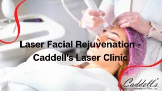 Laser Facial Rejuvenation - Caddell's Laser Clinic