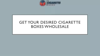 GET YOUR DESIRED CIGARETTE BOXES WHOLESALE