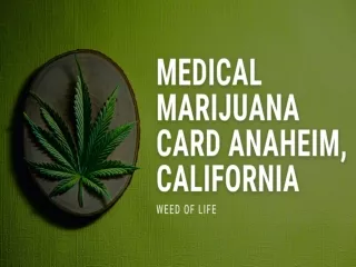 Get Online Medical Marijuana Card Anaheim California - www.weedoflife.org