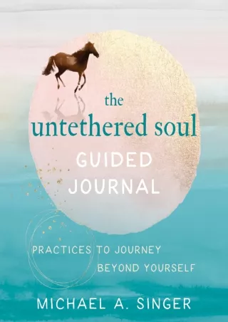 [Full] best books The Untethered Soul Guided Journal: Practices to Journey Beyond Yourself