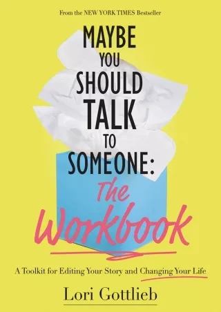 [DOWNLOAD] for free  Maybe You Should Talk to Someone: The Workbook: A Toolkit for Editing Your Story and Changing Your