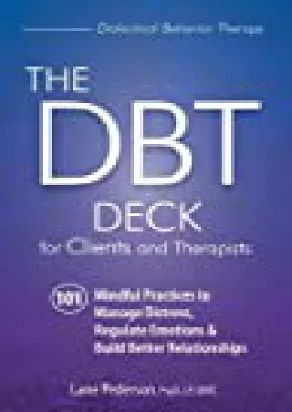 [Pdf] The Dbt Deck for Clients and Therapists: 101 Mindful Practices to Manage Distress, Regulate Emotions & Build Bette