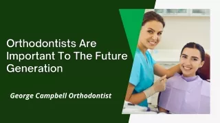 George Campbell Orthodontist- Is there a demand for orthodontist in the future?