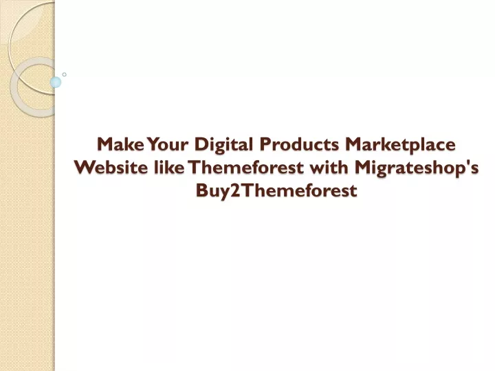 make your digital products marketplace website like themeforest with migrateshop s buy2themeforest