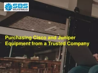Purchasing Cisco and Juniper Equipment from a Trusted Company
