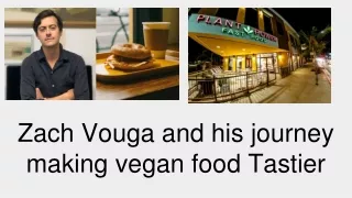 Zach Vouga and his journey making vegan food Tastier