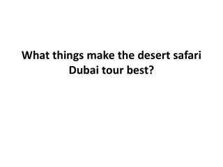 What things make the desert safari Dubai tour