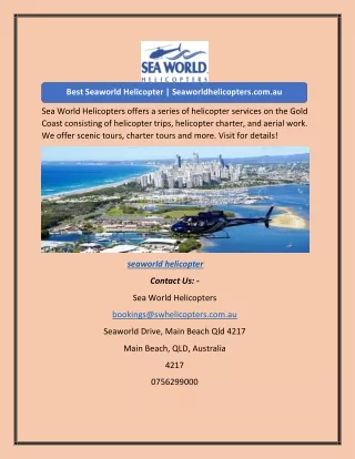 Sea World Helicopters offers a series of helicopter services on the Gold Coast consisting of helicopter trips