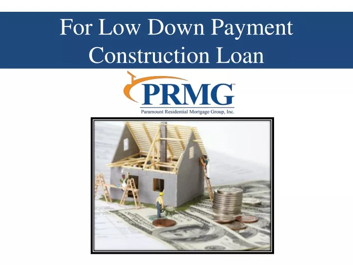 for low down payment construction loan