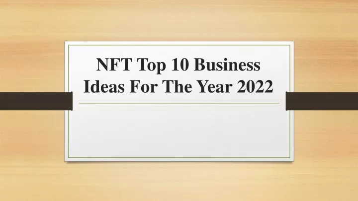 nft top 10 business ideas for the year 2022