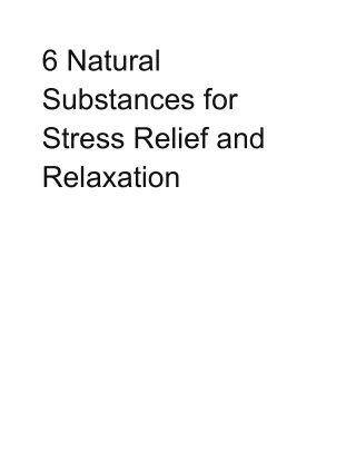 6 Natural Substances for Stress Relief and Relaxation