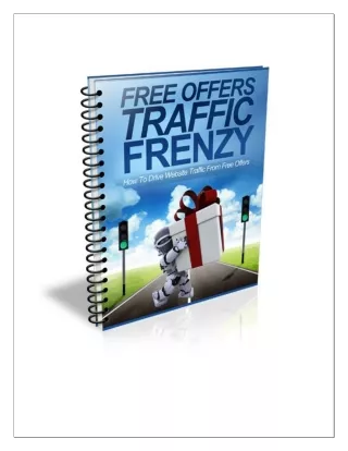 Free Offers TH ow t o Drive Website Traffic f rom Free Offersraffic Frenzy
