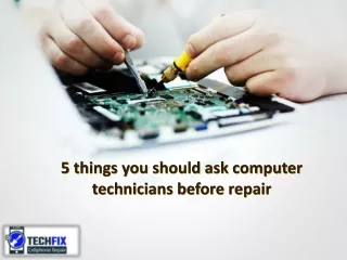 5 things you should ask computer technicians before repair