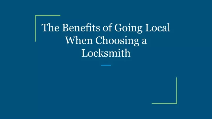 the benefits of going local when choosing a locksmith
