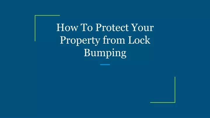how to protect your property from lock bumpin g