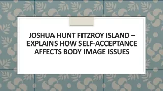 joshua hunt fitzroy island explains how self acceptance affects body image issues
