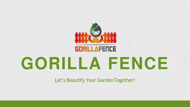 gorilla fence let s beautify your garden together