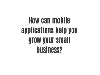 how can mobile applications help you grow your