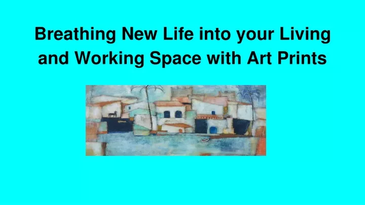 breathing new life into your living and working space with art prints