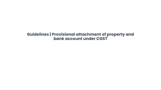 guidelines provisional attachment of property and bank account under cgst