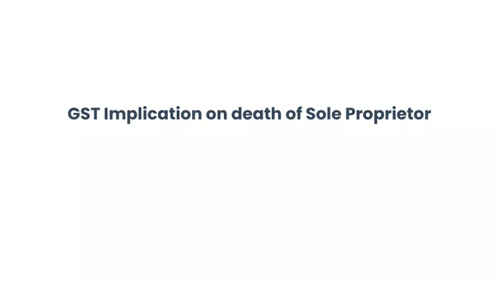 gst implication on death of sole proprietor