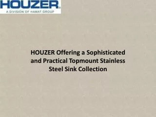 HOUZER Offering a Sophisticated and Practical Topmount Stainless Steel Sink Collection
