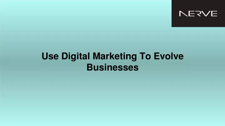 use digital marketing to evolve businesses